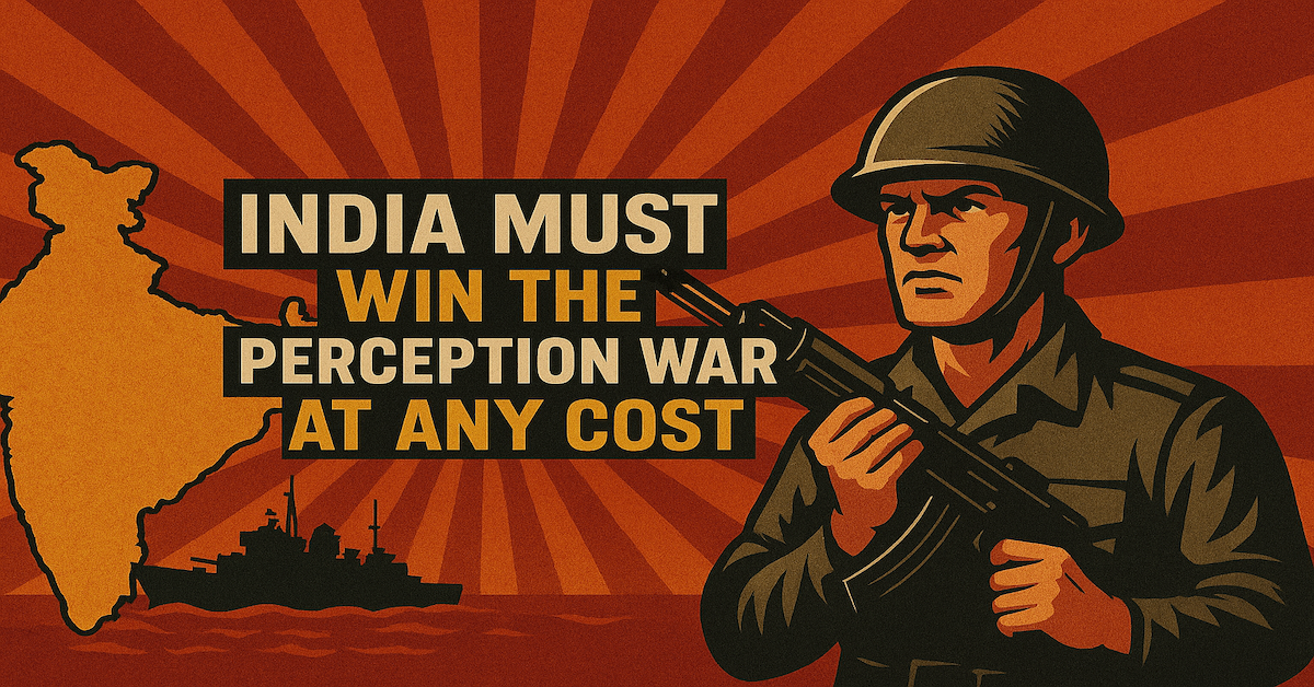 India must win the Perception War at any cost